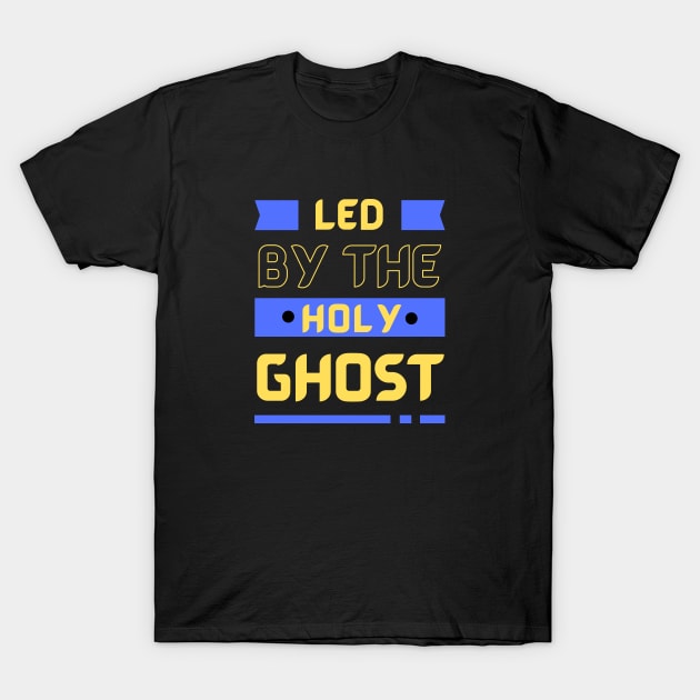 Led By The Holy Ghost | Christian Typography T-Shirt by All Things Gospel